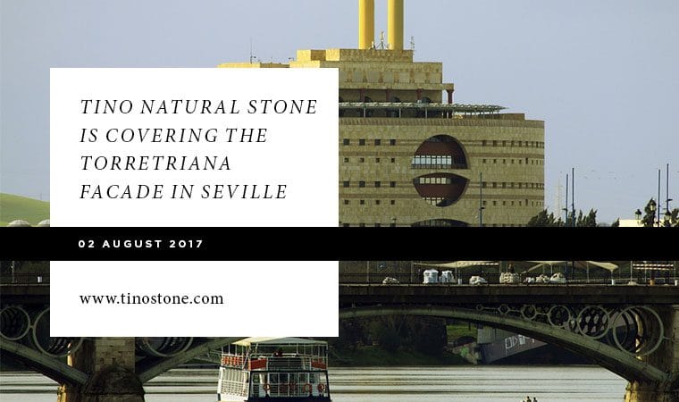 Tino Natural Stone is covering the Torretriana facade in Seville  