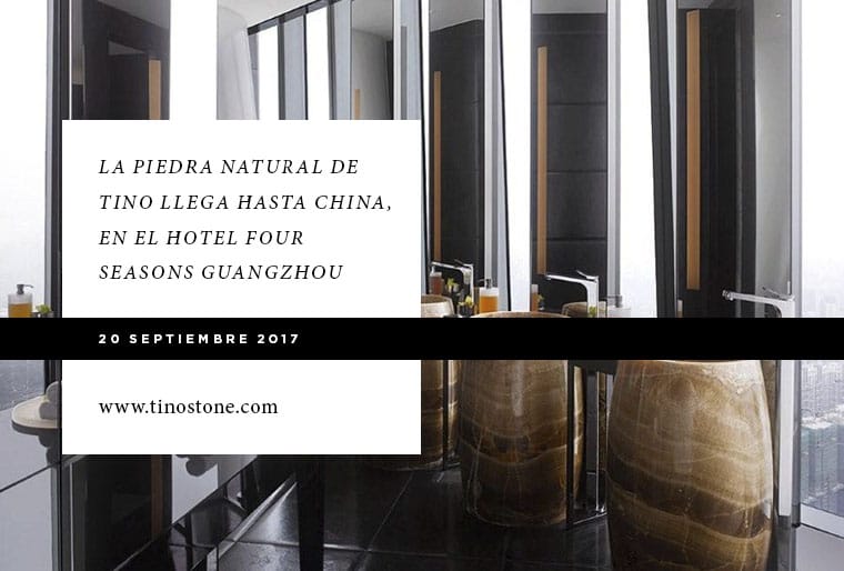 La piedra natural de TINO llega hasta China, en el hotel Four Seasons Guangzhou