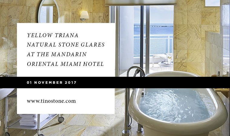 Yellow Triana natural stone glares at the Mandarin Oriental Miami hotel  